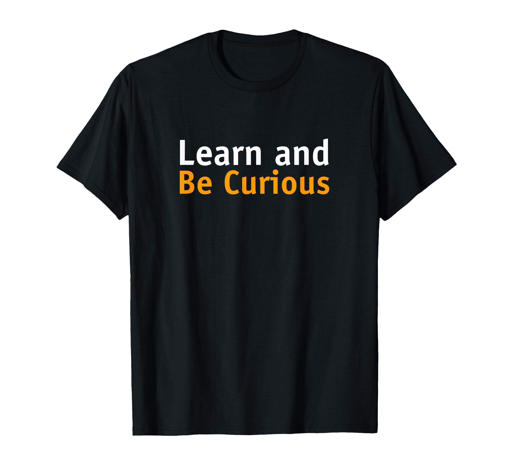 

Learn and Be Curious T-shirt