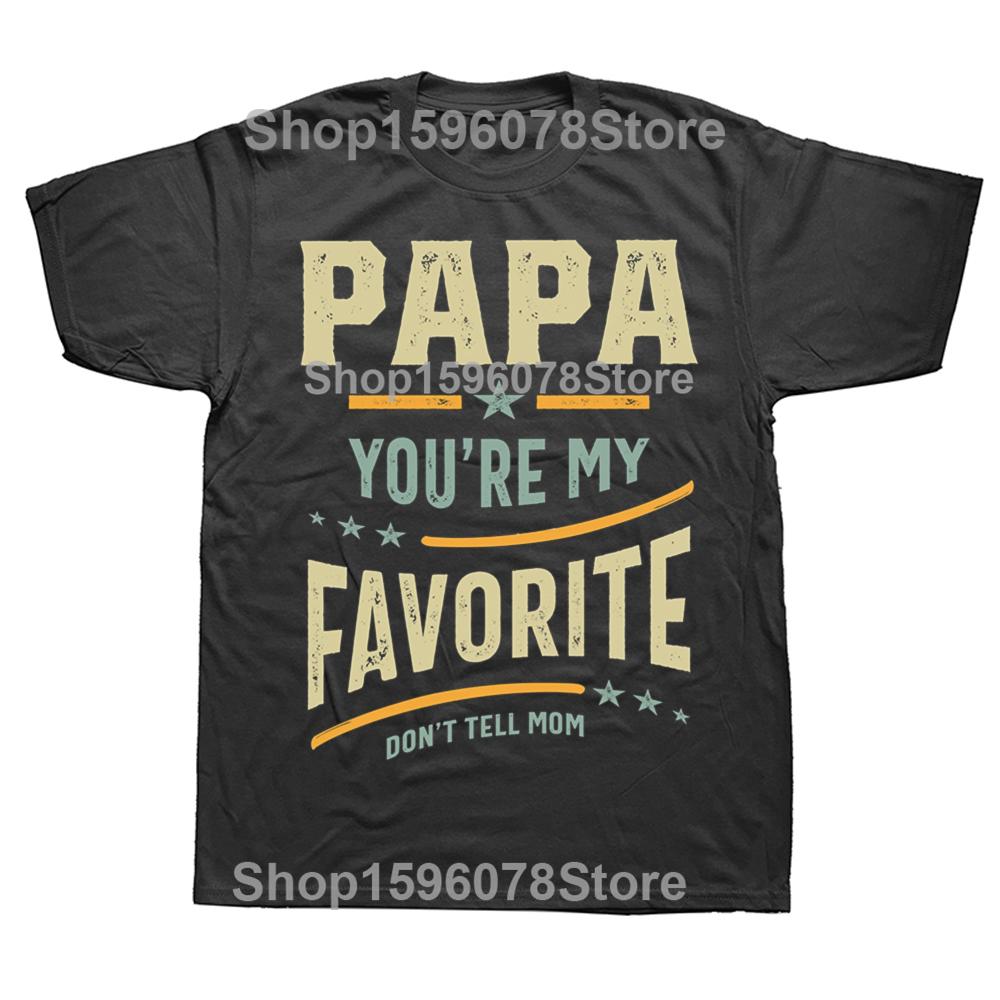Papa Is My Favorite Print T-shirts Summer Short Sleeve Tees Casual Tops Male Father's Day T-shirt Funny Papa Tshirt Men Clothing