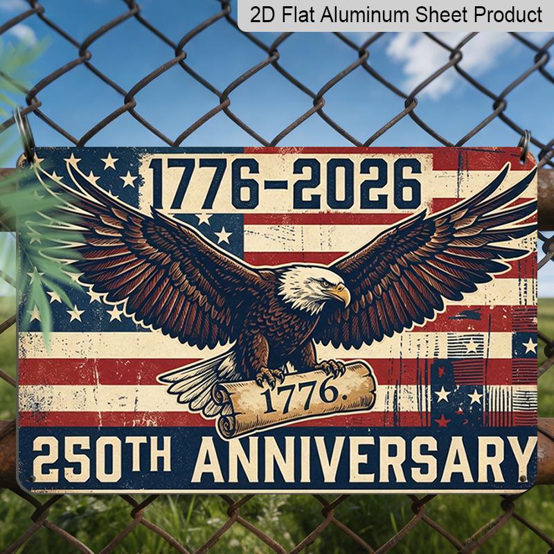 2D Flat, 1pc "250th Anniversary 1776-2026" Bald Eagle Aluminium Sign 12x8 Inch - USA Patriotic Flag & Vintage Eagle Design, Independence Day Metal