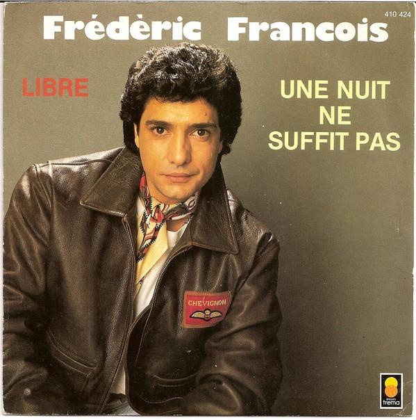 

7inch Record FRÉDÉRIC FRANÇOIS - Une Nuit Ne Suffit Pas / Libre 410424 Trema 1987 France Pop Used