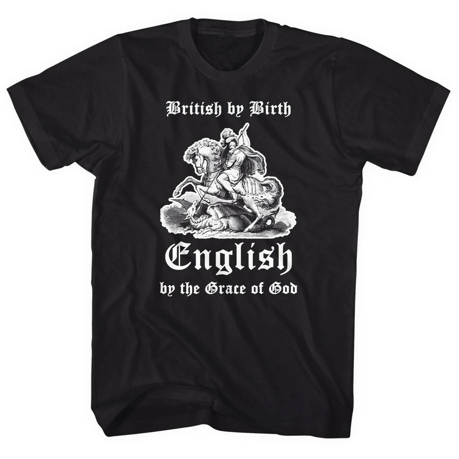British By Birth English By The Grace of God St Georges Day T Shirt High Quality Cotton Big Sizes Top Casual T Shirt S