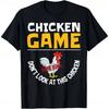 Chicken Game Don't Look At The Chicken Funny Meme Men's Women T-Shirt Cotton Tee Tops Classic Novelty Gifts Short Sleeve  Casual