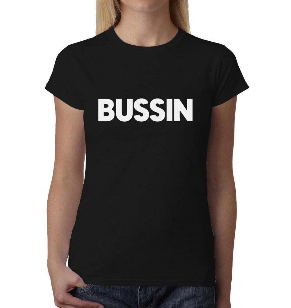 Bussin Ladies TShirt Top Tee Shirts Black Graphic Funny Quote Joke Geek Novelty S