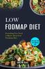 Bok Low Fodmap Diet : Easy and Fast Low-fodmap Diet (Everything You Need To Know About Low Foodmap Diet)
