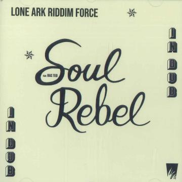 

CD LONE ARK RIDDIM FORCE - Soul Rebel In Dub ARKCD020 A Lone Producti 2025 Europe Reggae, Ska & Dub