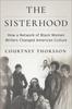 The The Sisterhood : How a Network of Black Women Writers Changed American Culture Book