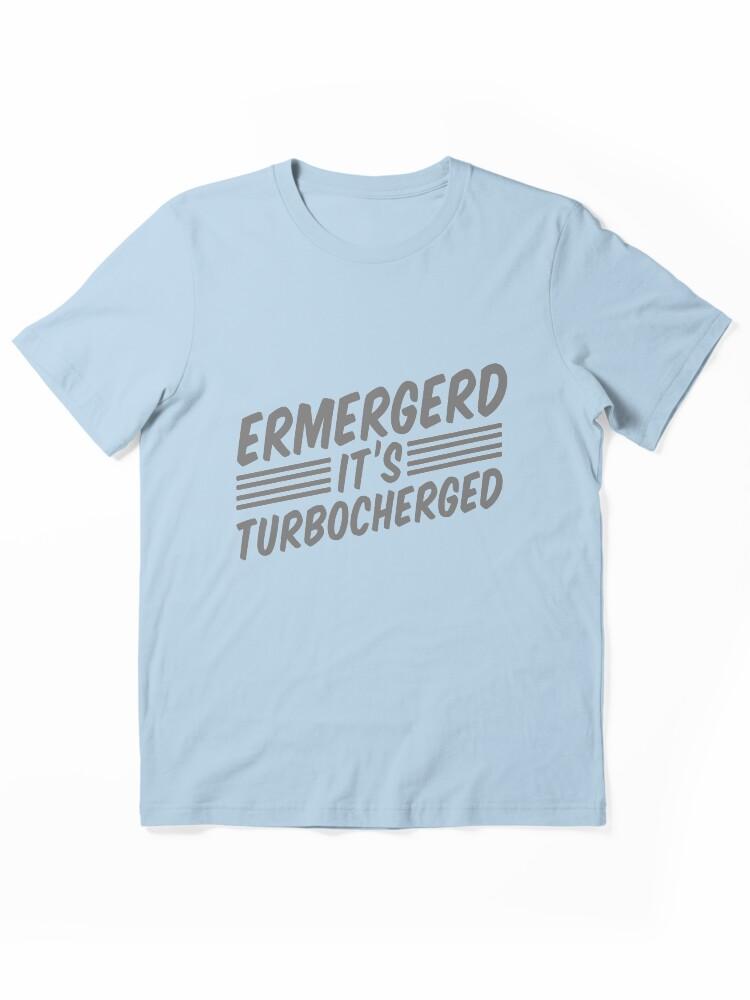 Ermergerd it's turbocherged Essential Unisex T-Shirt