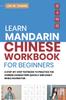 The Learn Mandarin Chinese Workbook for Beginners : A Step Step-by -Step Textbook To Practice the Chinese Characters Quickly and Easily While Having Fun Book