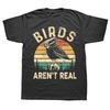 Funny Retro Vintage Birds Aren't Real T Shirts Summer Style Graphic Cotton Streetwear Short Sleeve Birthday Gifts T-shirt Unisex