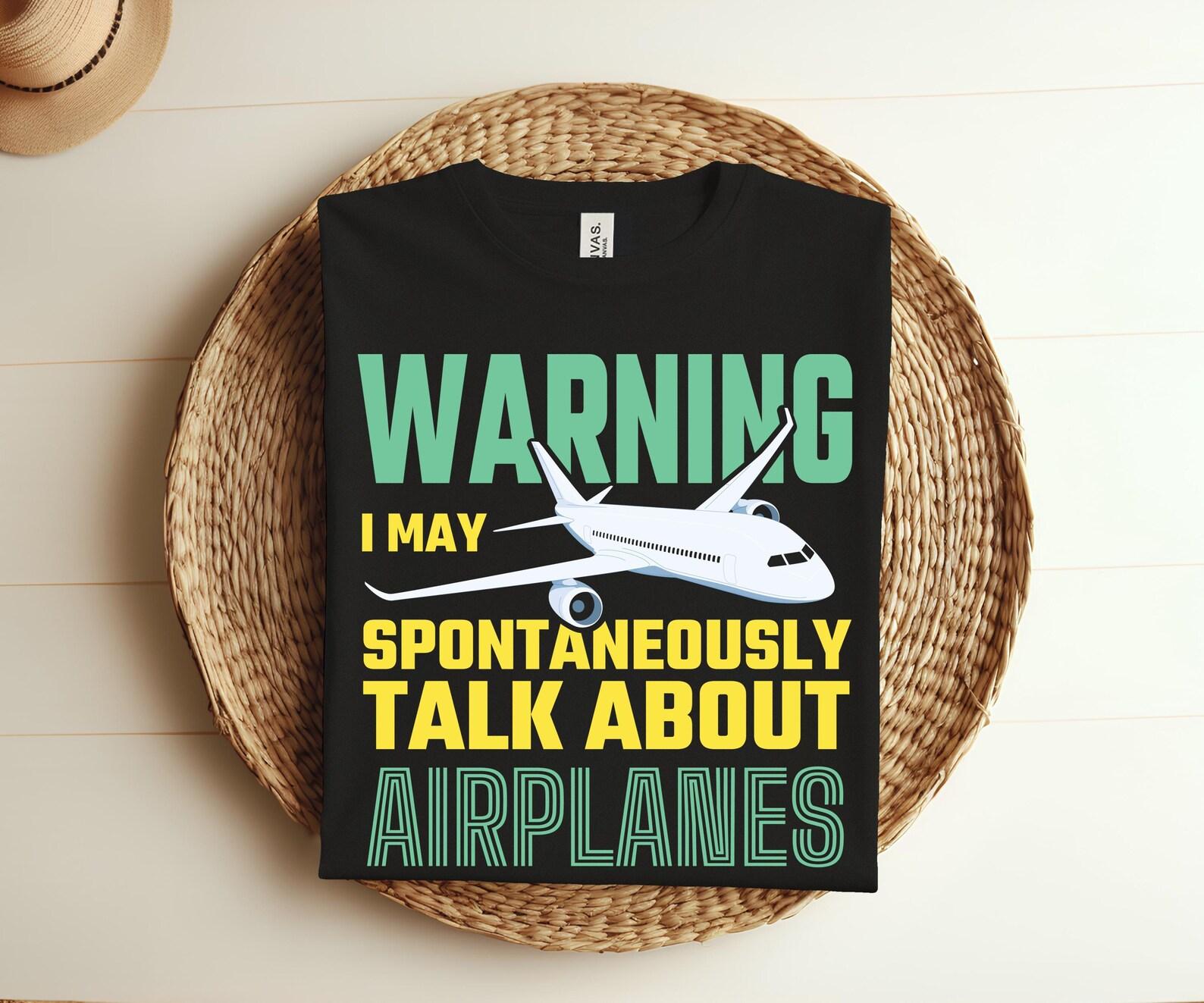 I May Talk About Airplanes Funny Pilot Aviation Airplane T-Shirt, Planes Aircraft Lover Gifts TShirt, Flying Plane Aviation Enthusiast Shirt 100