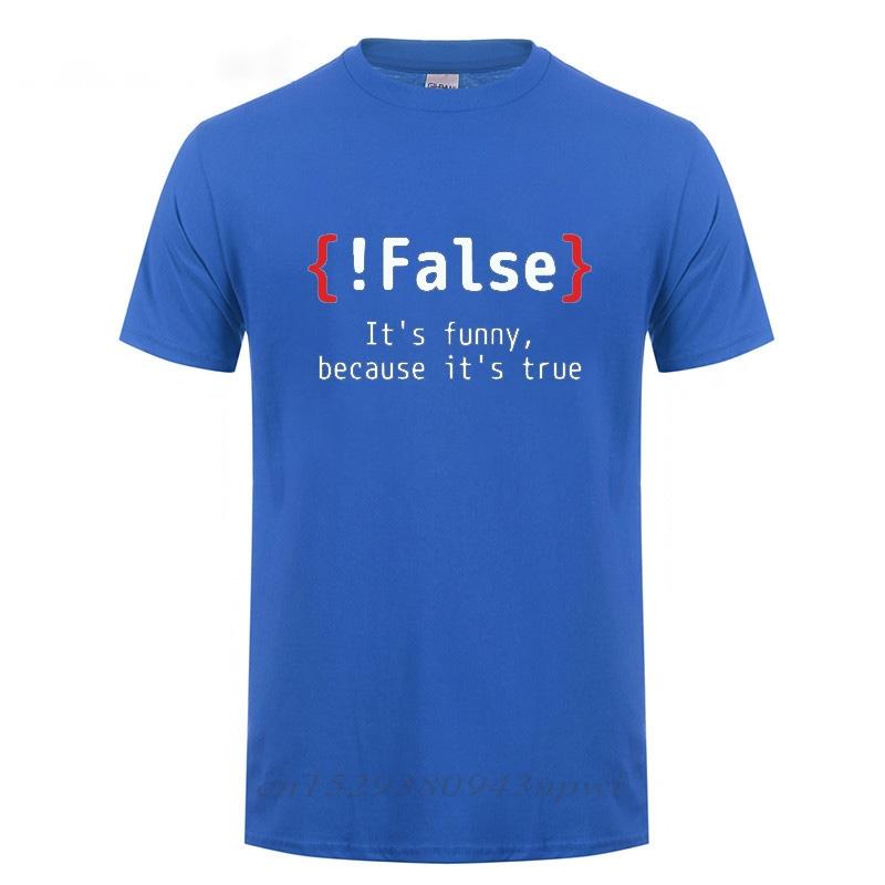 False Its Funny Because Its True Programming Joking Cotton TShirt Humor Birthday Gifts For Men Boyfriend Best Friend T Shirt