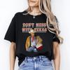 Don't Mess with Texus Trump T-Shirt Gift Texas Flag Trump Cowboy Unisex Tee Blac