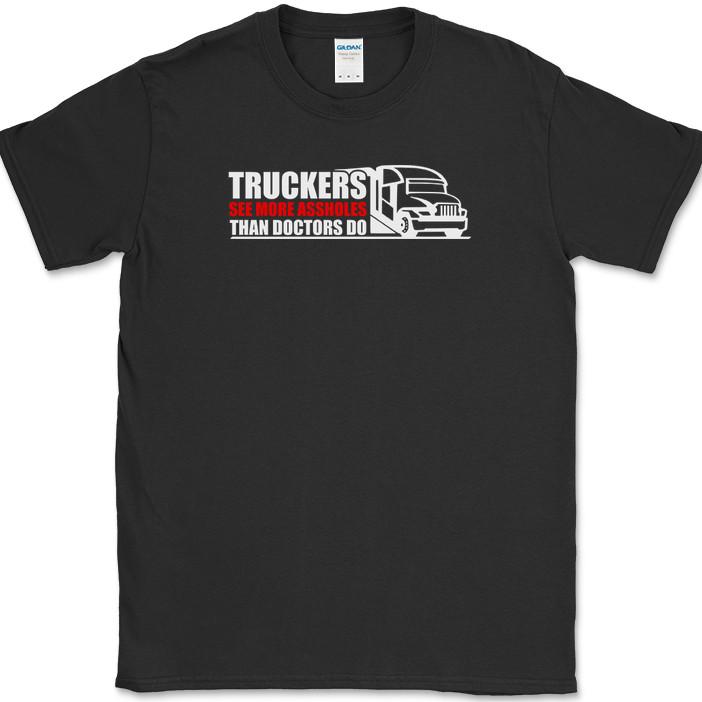 TRUCKERS SEE MORE than Doctors Do T-Shirt Funny Humor Novelty Tee M