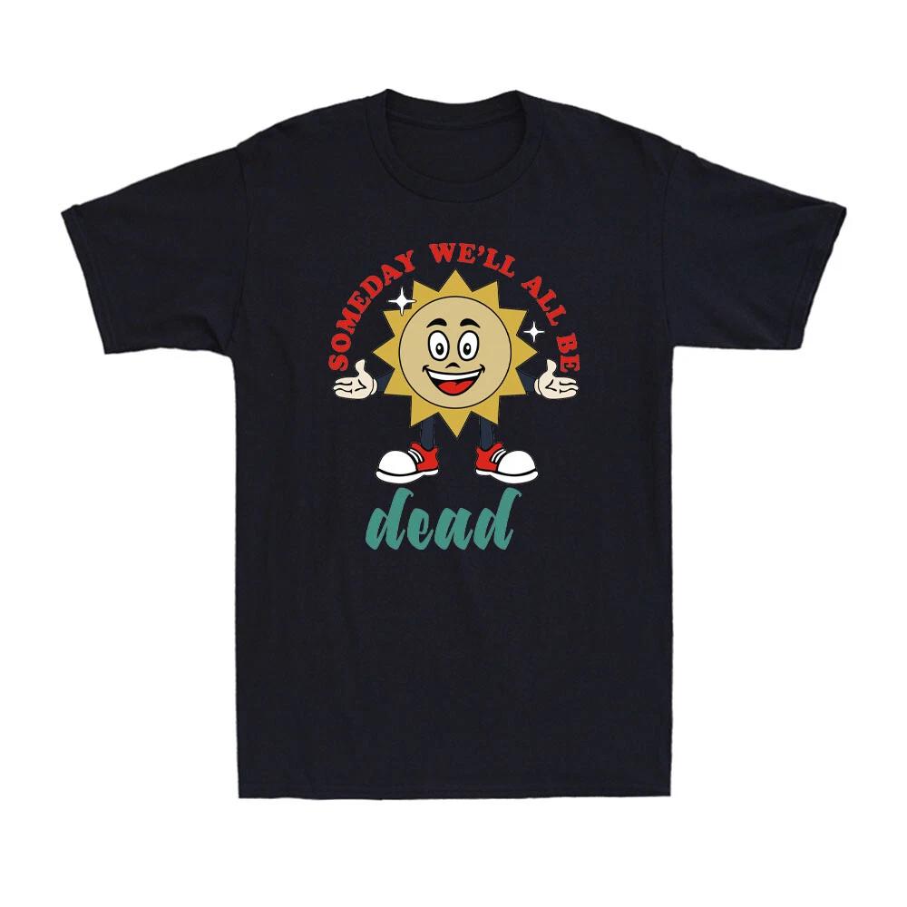 Someday We ll All Be Dead Vintage Scary Joke Men s Cotton T-Shirt Short Sleeve S