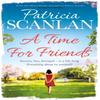 A Time For Friends by Patricia Scanlan Paperback Book 9781471110825
