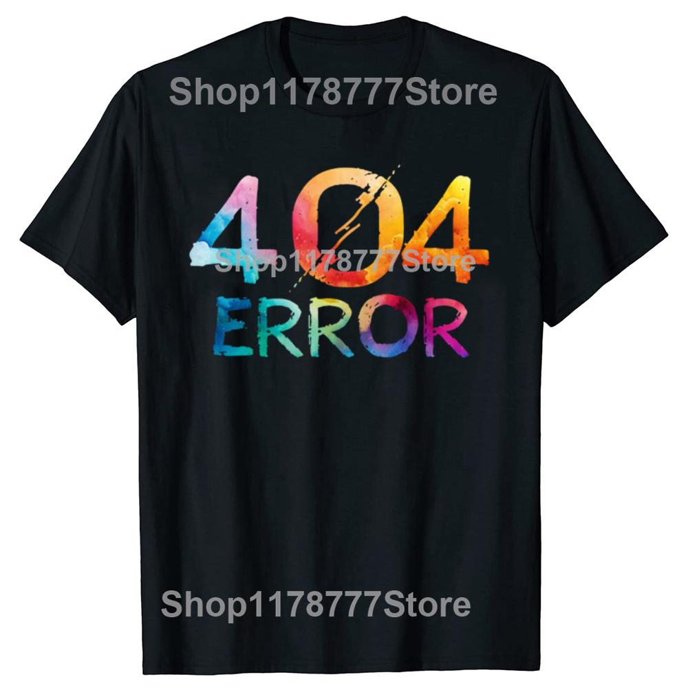 Funny Programmer Error 404 Computer Science T Shirts Cotton Birthday Gifts Mens Clothing Fashion Casual Loose Oversized T Shirt