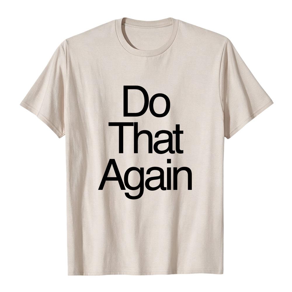 Malcolm Todd DO THAT AGAIN Tee Unisex Streetwear Summer Short Sleeve Cotton Male T-shirt Fashion Graphic Merch Soft Tops