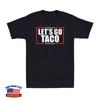 Lets Go Taco Funny Parody Comedy Mexican Political Patriotic Quote Men's T-Shirt