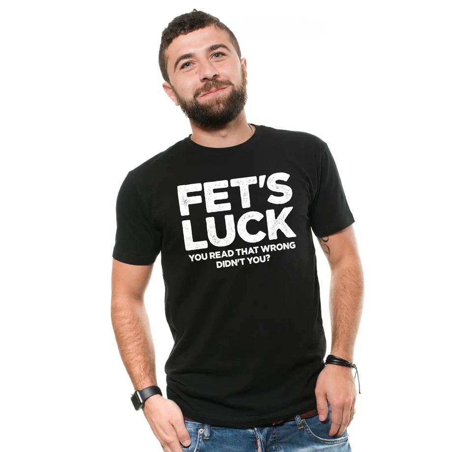 Men s Funny Fet s Luck Tee Shirt humorous you read that wrong birthday gift tee 2XL