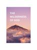 The The Wilderness of God Book