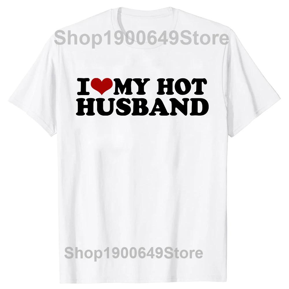 I Love My Hot Husband T Shirt Tee Tops Round Neck Valentines Day Fashion Tshirt Clothing Casual Basic Fathers Day Tshirts