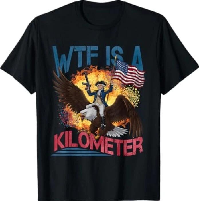 WTF Is A Kilometer Funny 4th of July Founding Father T-Shirt S