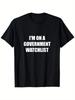 I'm On A Government Watchlist T-Shirt, Suitable for Mens & Womens Outdoor T-Sh
