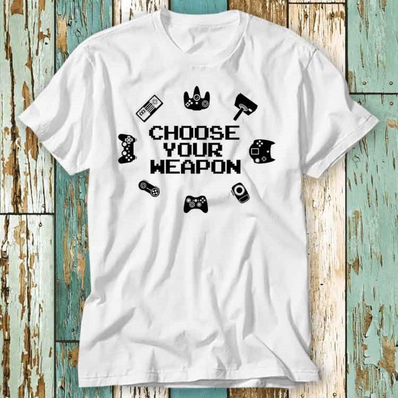 Choose Your Controller Weapon Funny Gaming Online Game Shirt PS Console Box Switch T-Shirt Top Unisex Ladies Mens Tee Retro Vintage S824 2XL