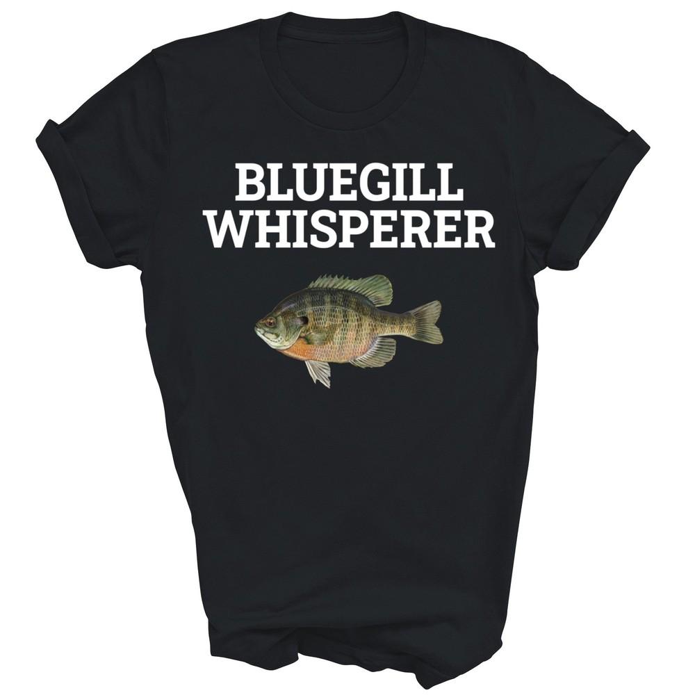 

Bluegill Whisperer Bluegill Fishing Unisex Shirt Gift S
