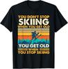 Man wird alt, wenn man aufhört zu skifahren  Wintersportliebhaber Skifahrer Geschenk Unisex T-Shirt Unisex T-Shirt