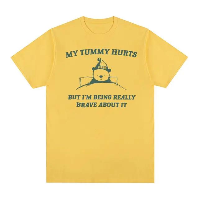 2009tummy Hurts But Im Being Really Brave About It Raccoon Meme Tee Shirt Funny Men Women Casual 100 Cotton Oversized Tshirts