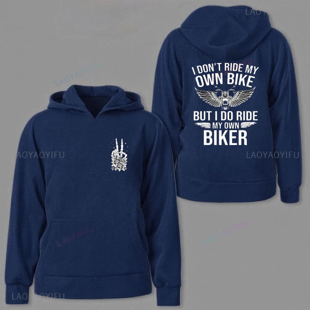 

I Don t Ride My Own Bike But I Do Ride My Own Biker Sweatshirt Funny Biker Sweater Motorcycle Gift Skeleton Bike Men Women Tops 3XL