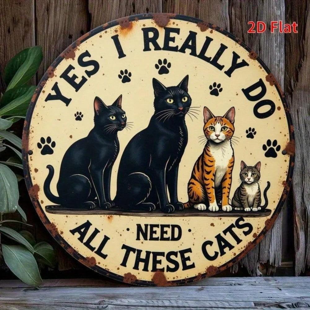 Vintage Rundes Eisen Katzenschild Ja Ich Brauche Wirklich Diese Katzen Wandkunst Heimdeko Einfach Aufzuhängen Blechschild