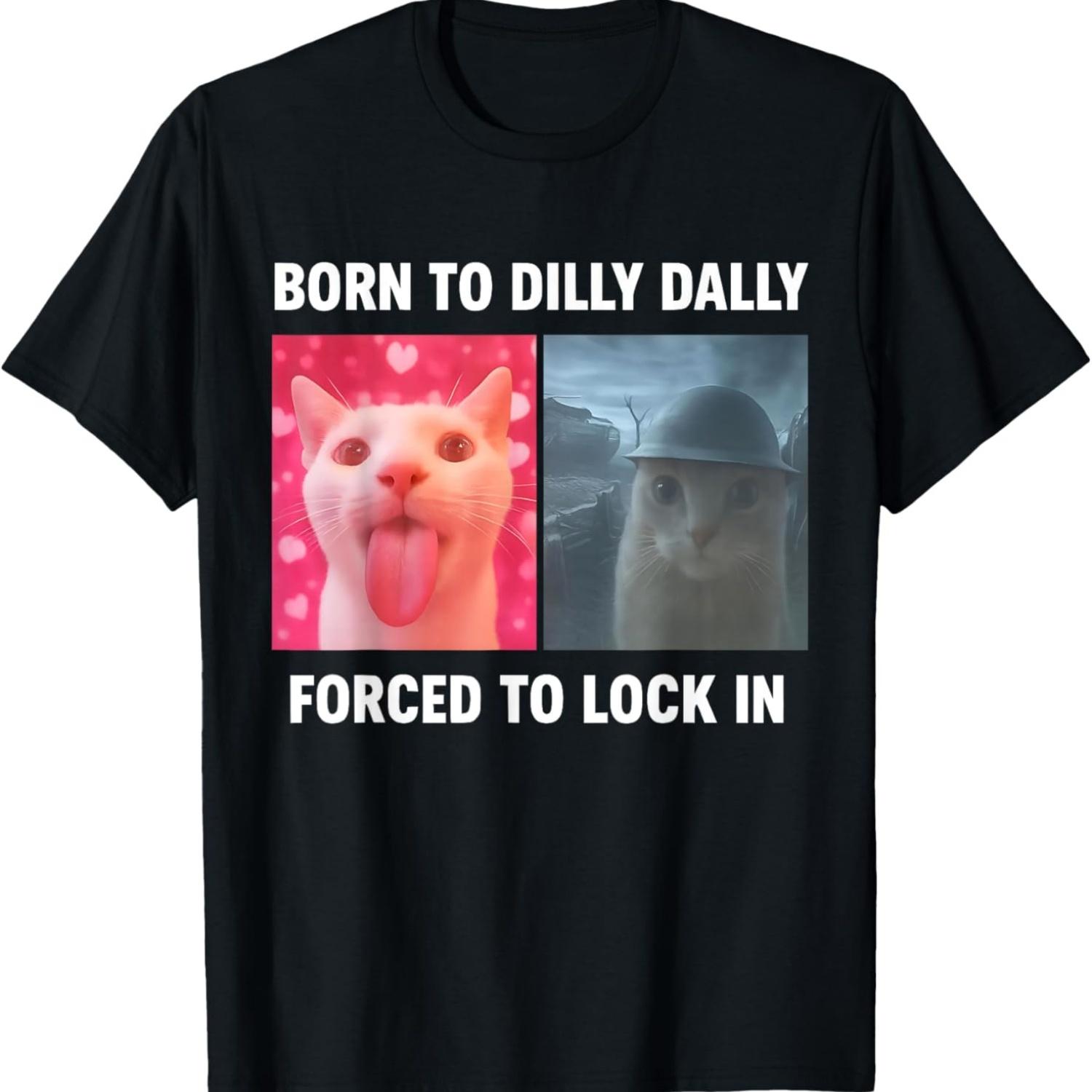 

Born To Dilly Dally Forced To Lock In Funny Meme Cute Cat T-Shirt S чёрный