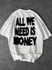 Men's Hip Hop Style T-Shirt "All We Need Is Money" Text Print Crew Neck Short Sleeve Polyester Tops with Oversized Fit S-4XL