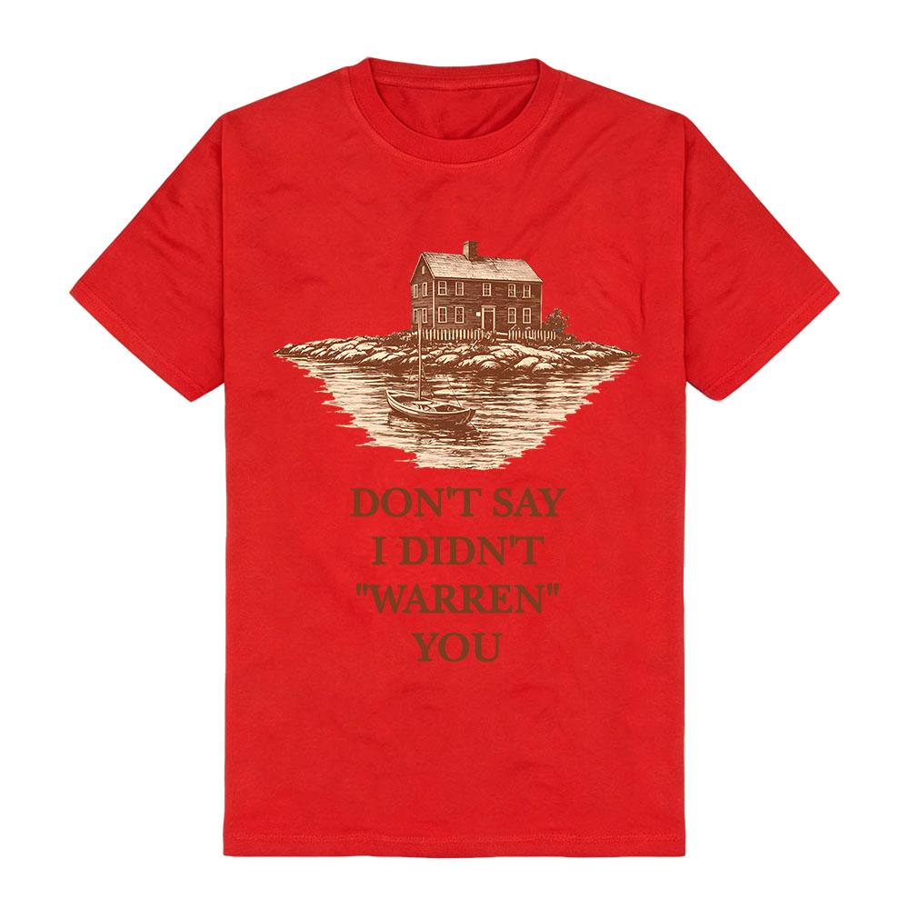 Didn't Say I Didn't "Warren You" Tee TV Widows Bay Design Graphic Tshirts Unisex Streetwear Short Sleeve Cotton Fashion T-shirt