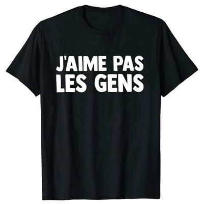 I Don't Like People T Shirt French Humor Introverts Geek Gift T-shirts For Men Women Casual 100% Cotton Unisex Soft Tops EU Size