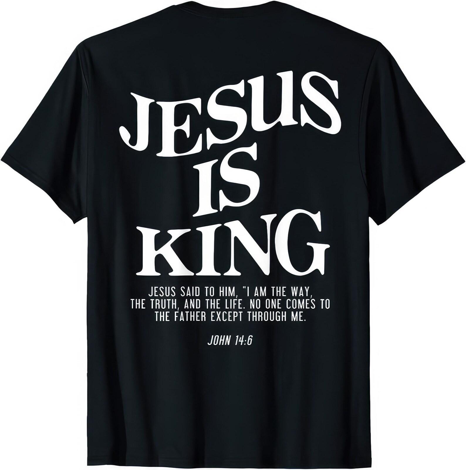 Jesus Is King Shirt • Christian Attitude Tee • John 14:6 Faith Graphic T shirt 3XL