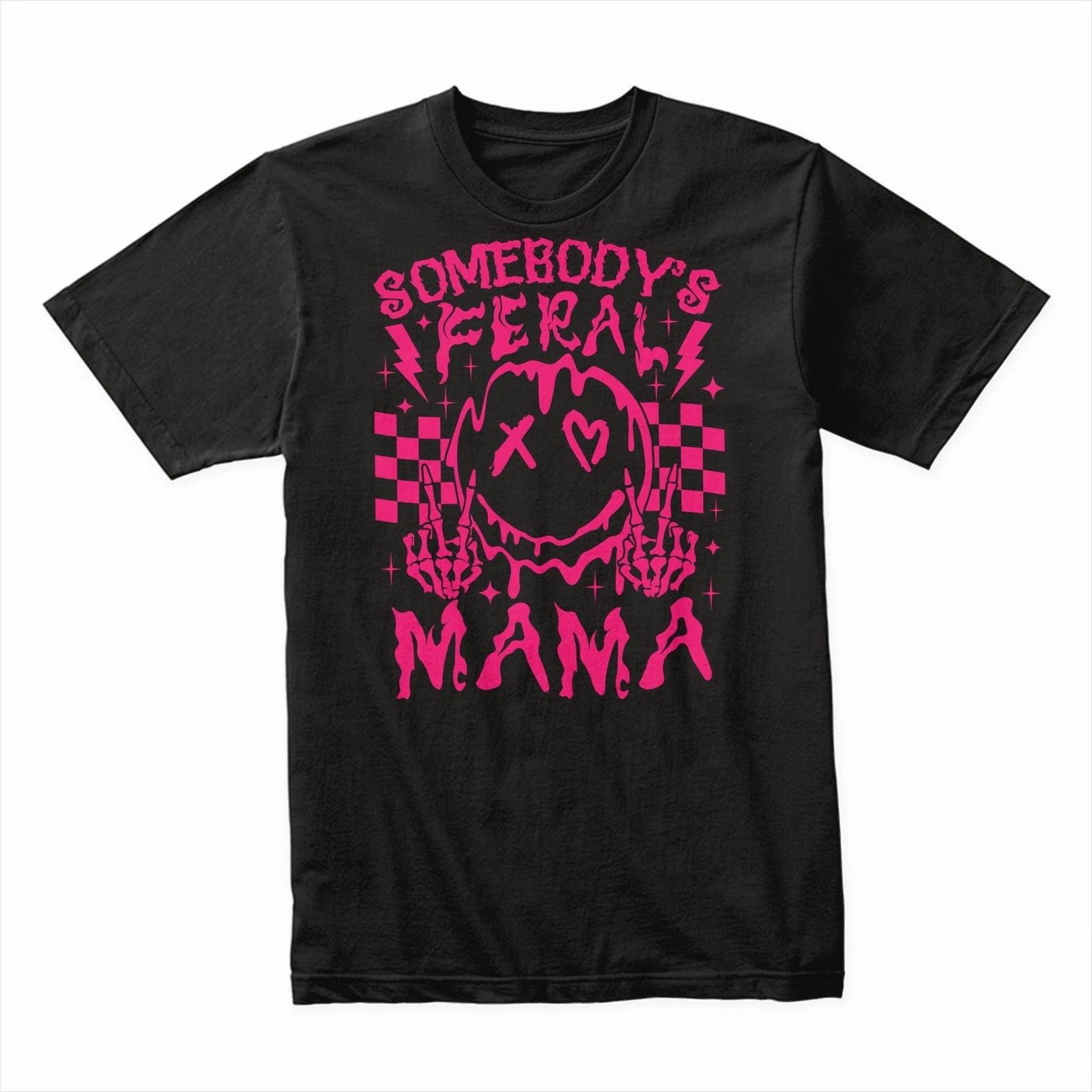 Somebody s Feral Mama T-Shirt, Funny Mom Life Tee, Sassy Mother s Day Gift, Wild 2XL