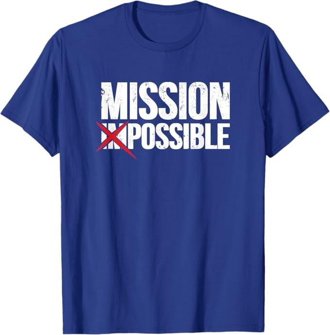 

Mission Possible Saying Quote Shirt. Inspirational Religious Unisex T-Shirt XXXXL