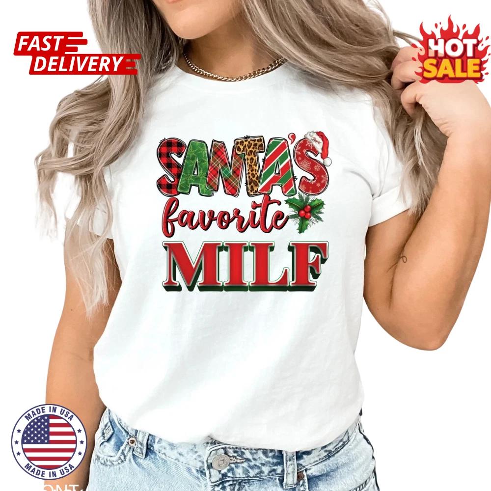 SALE Santa s Favorite MILF Adult Humor Funny Inspired Unisex Graphic Shirt S-5XL 3XL