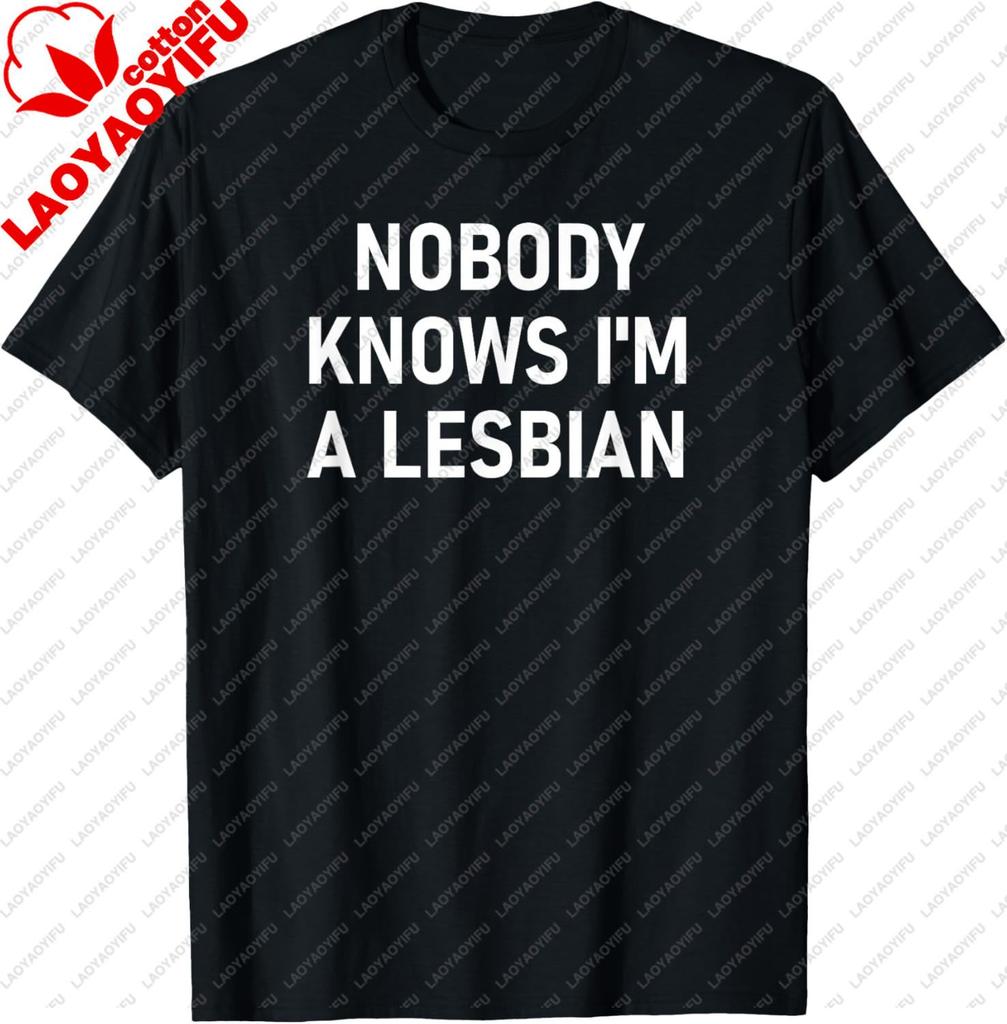 Nobody Knows Im A Lesbian Gay Pride Lbgt Funny Family Tshirt Personalized Clothing Casual Cotton Tee