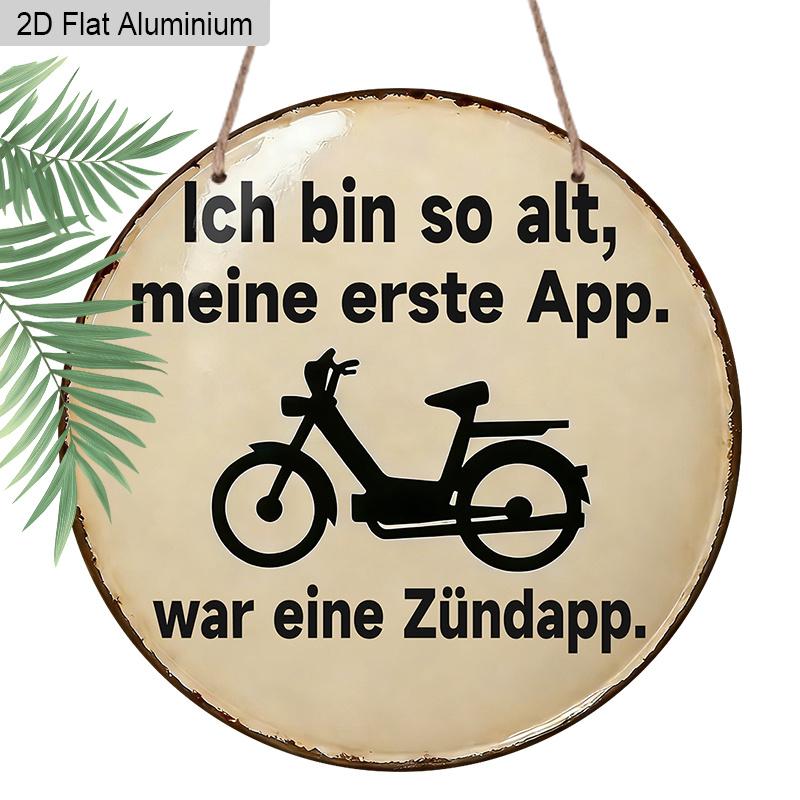2D Flat German Funny Aluminum Sign Ich Bin So Alt, Meine Erste App. War Eine Zündapp , Vintage Wall Art for Home & Garden Decor 20cm/7.87Inch