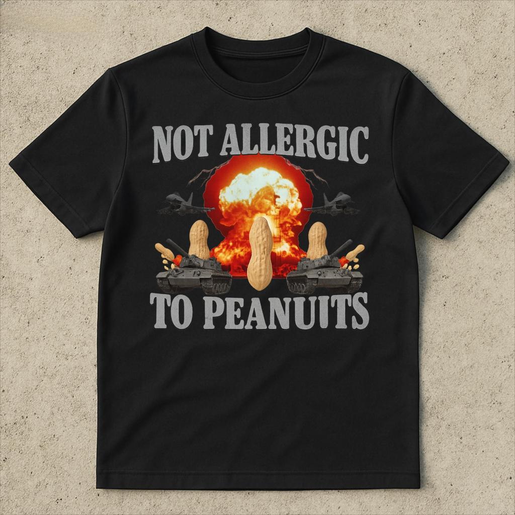 Not Allergic To Peanuts Shirt - Unhinged Shirt Meme Ironic Shirt Funny Cringe Shirt Funny Meme
