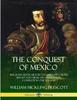 Kniha The Conquest of Mexico: The Seven Book History of Hernan Cortes, Mayan and Mexican Civilization, Complete In One Volume