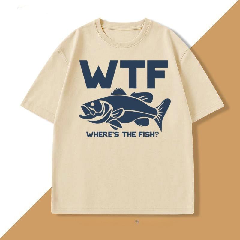 Funny WTF Where Is The Fish Tshirt WOMEN Unisex Fishing FisherUnisex T Shirt Fathers Day Gifts Casual Summer Cotton Short Sleeve Tee