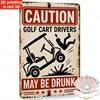 Blechschild VORSICHT Golfcart-Fahrer könnten betrunken sein Lustige Vintage-Metallplakette Retro-Wanddekoration für Bar Kneipe Garage Man Cave   D Pri