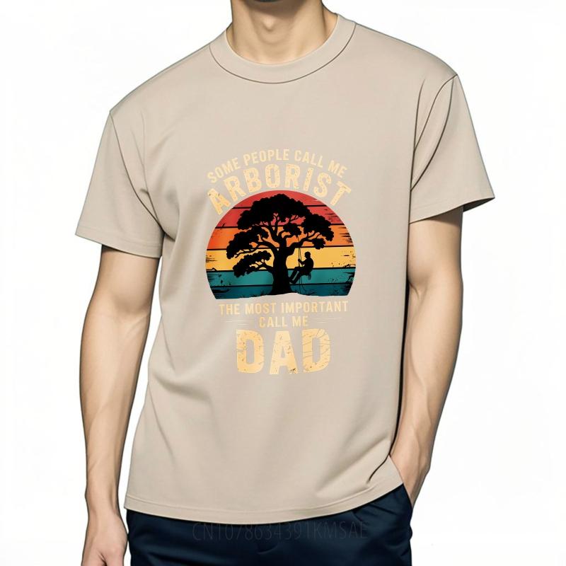 Printed Boys O Neck tshirt Graphic Some People Call Me Arborist The Most Important Call Me Dad Classic Unisex Top tees t shirt