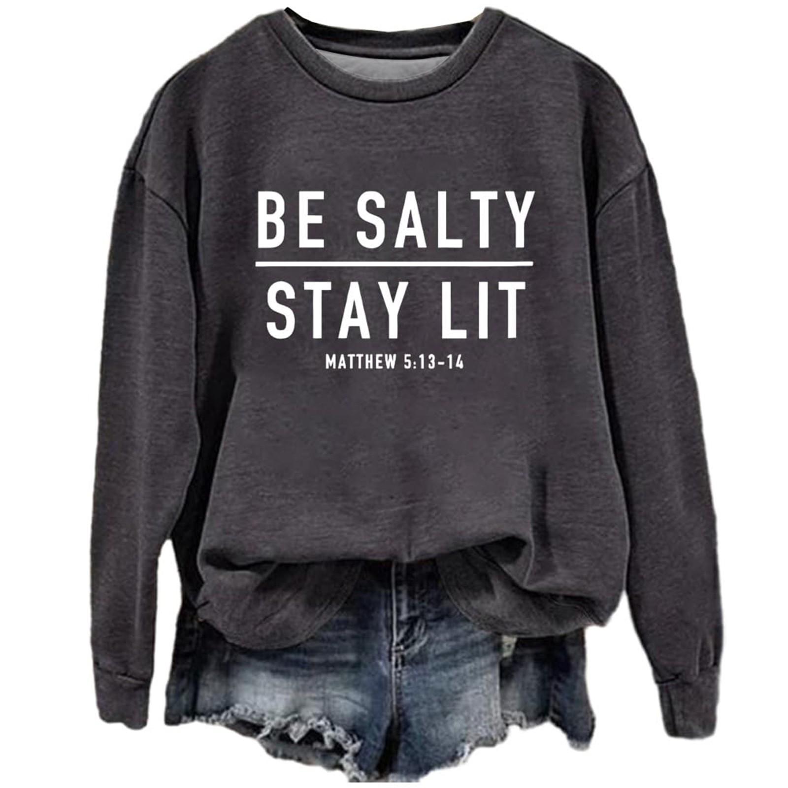 

Женская мода повседневная с круглым вырезом свободная BE SAITY STAY LIT MATTHEW 5:13-1 Принт Свитшот с Длинным Рукавом XXXXL