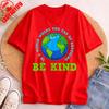 Be Kind TShirt Environmental Protection Festival T Shirt Earth Day Print Casual Clothes Shortsleeved Tops Round Neck Clothes